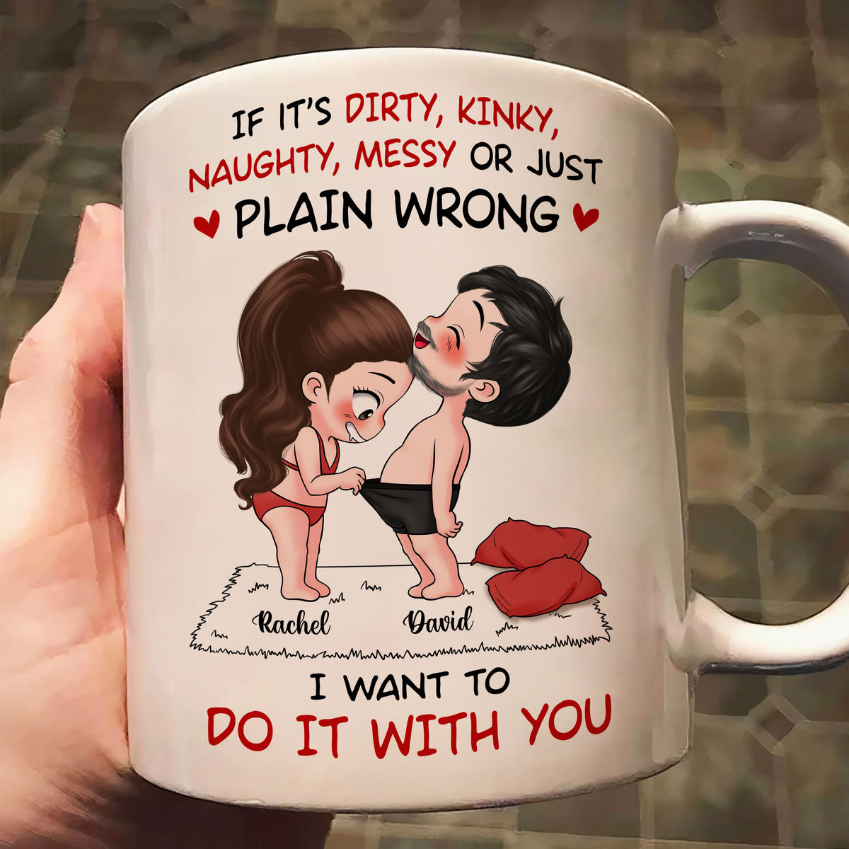 Funny Cute Couple Mug - If it's dirty, kinky, naughty, messy or just plain wrong I want to do it with you