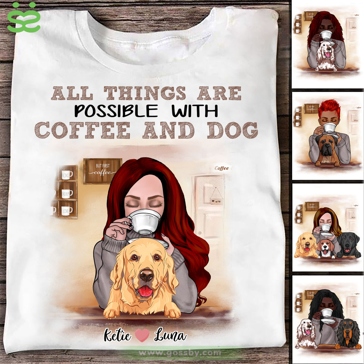 Personalized Shirt - Girl and Dogs - All Things Are Possible With Coffee And Dogs