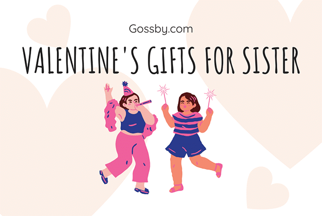 Top 10 Valentine's Gifts for Sister to Make Her Feel Loved