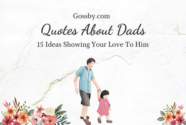 The List of 15 Heartfelt Quotes about Dad that Capture His Heart