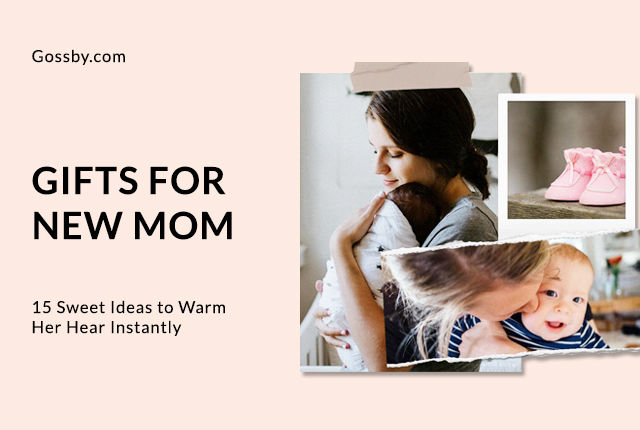 15 Gifts for New Moms That They Will Absolutely Adore