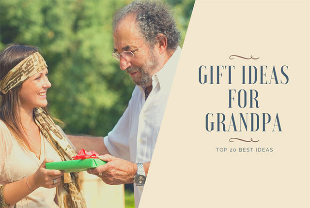 Top 20 Gift Ideas for Grandpa that He'll Actually Love & Cherish