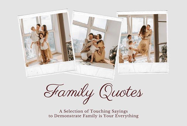 60 Family Quotes & Sayings that Demonstrate Family is Everything
