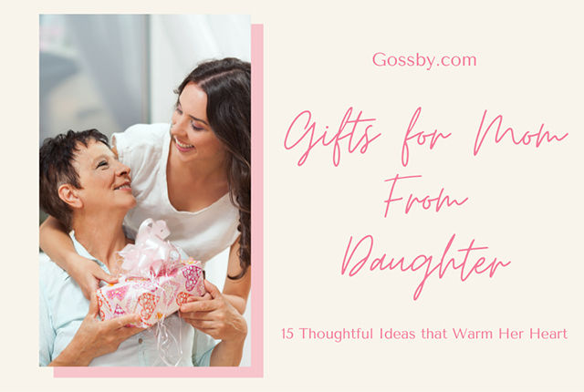 Gifts for Mom from Daughter: 15 Thoughtful Ideas that Warm Her Heart