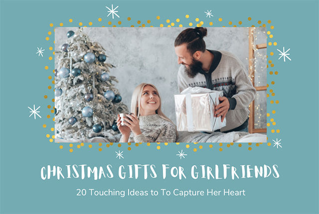 20 Touching Christmas Gifts For Your Girlfriend To Capture Her Heart