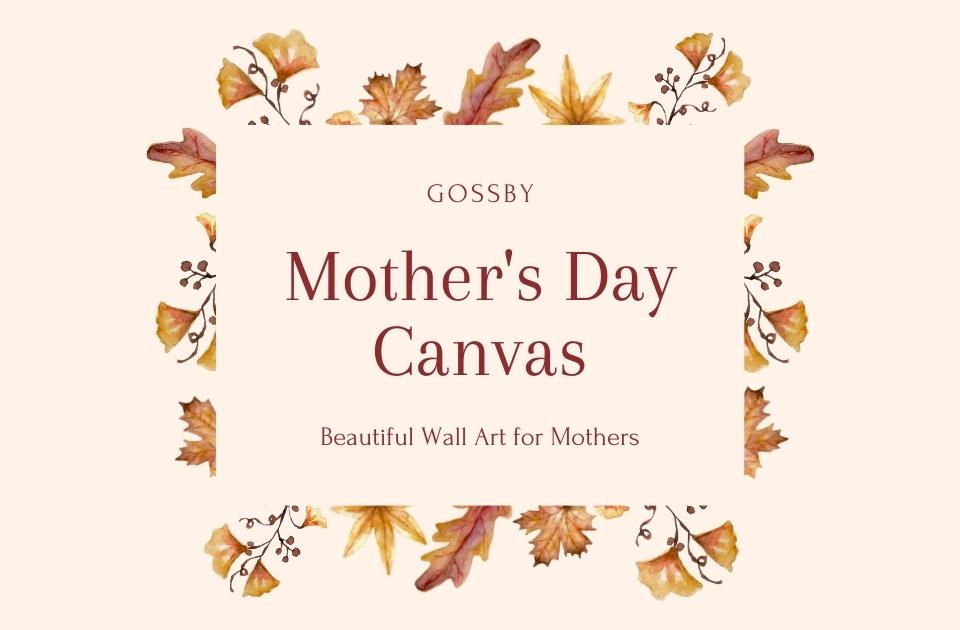 Mother’s Day Canvas: Beautiful Wall Art To Show Your Mom How Much You Love Her