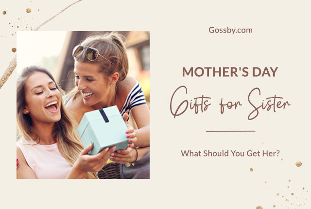 20 Wonderful Mother's Day Gifts for Sister Because She Deserves