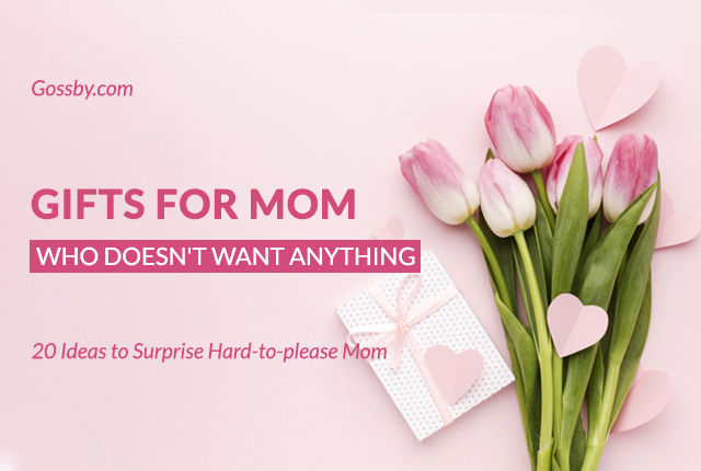 The 20 Brilliant Gifts For Mom Who Doesn't Want Anything
