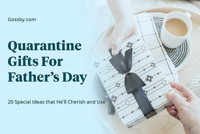 20 Quarantine Gifts For Father’s Day: The Secret of How To Make Dad Happy