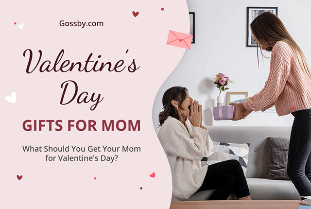 Top 10 Valentine's Day Gifts for Mom Because She Deserves All The Best