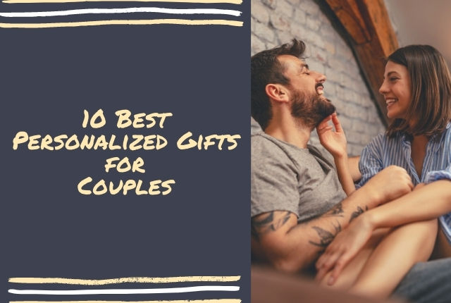 Personalized Gifts For Couples: 10 Amazing Presents To Shower Your Sweetheart With Love