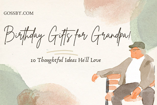 The 10 Best Birthday Gifts for Grandpa That They’re Sure to Love