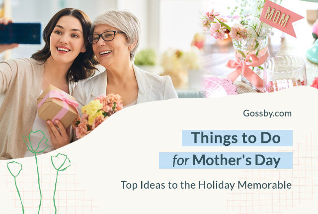 Things to Do for Mother’s Day - The Complete List
