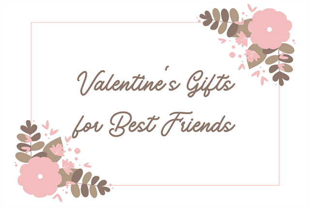 Valentine's Gifts for Friends