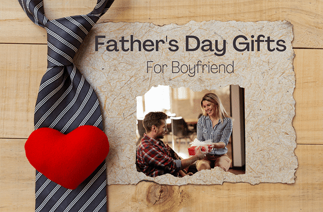 Top 25 Fathers Day Gifts for Boyfriend that Make Him Feel Loved (2023)