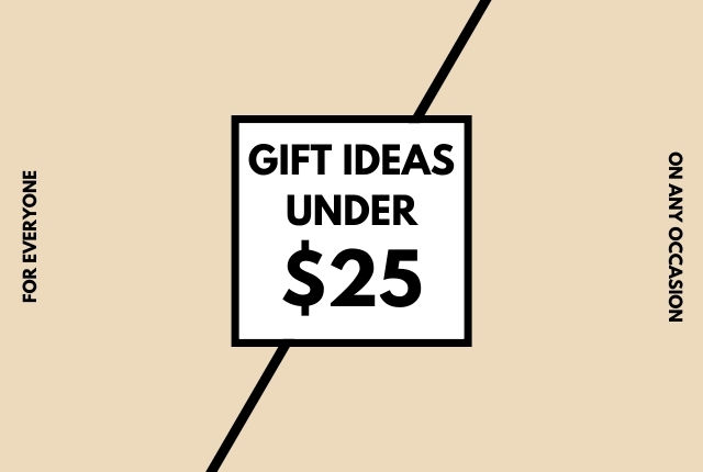 Top 10 Marvelous Gifts Under $25 for Everyone You Love On Any Occasion