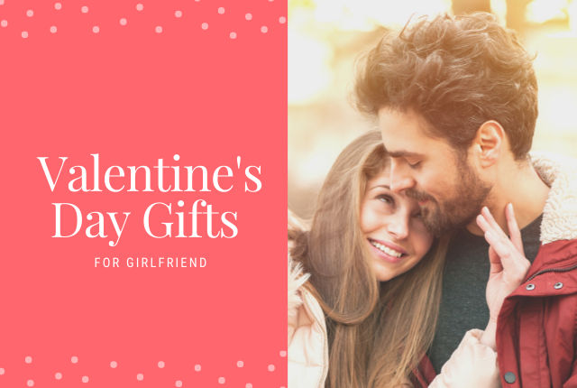 Top 10 Valentine’s Day Gifts For Girlfriend To Spoil Your Boo 