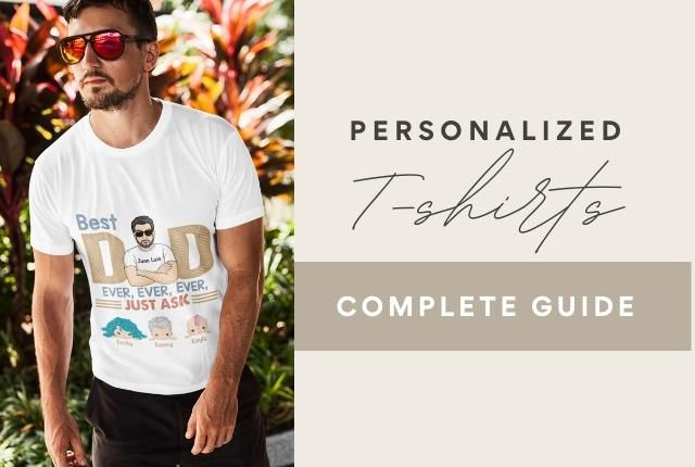 Personalized T-shirt Complete Guide: Easy Custom T-shirt Ideas For Everyone