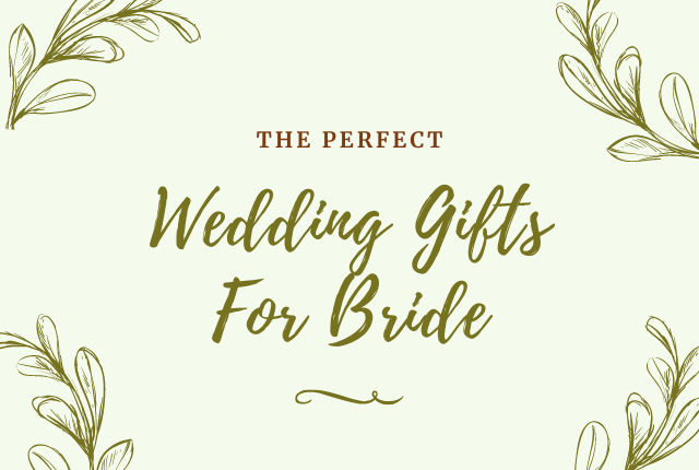 Wedding Gifts For Bride: Perfect Gift Ideas For Brides And Brides-To-Be