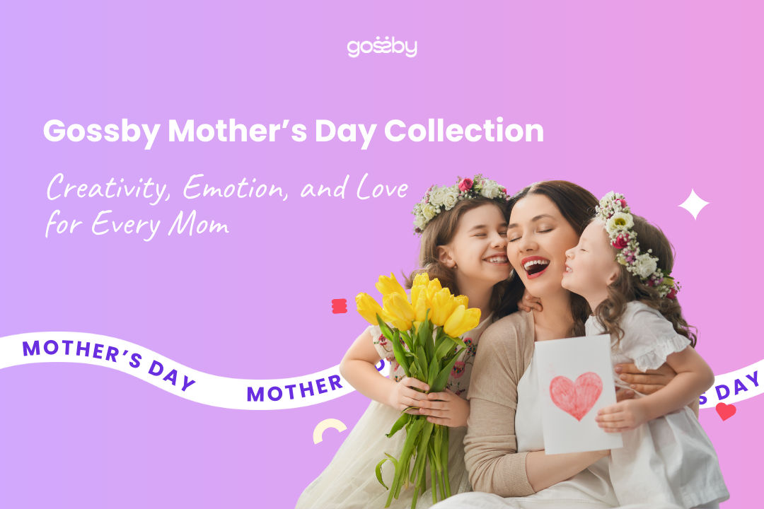 Elevate Mother's Day 2024 with Gossby Mother’s Day Collection: Creativity, Emotion, and Love for Every Mom