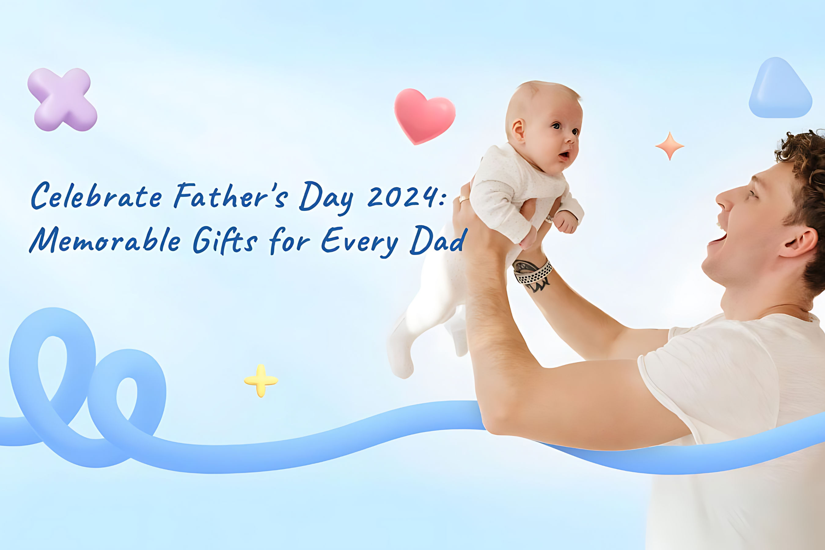 Celebrate Father's Day 2024: A Guide to Memorable Gifts for Every Type of Dad