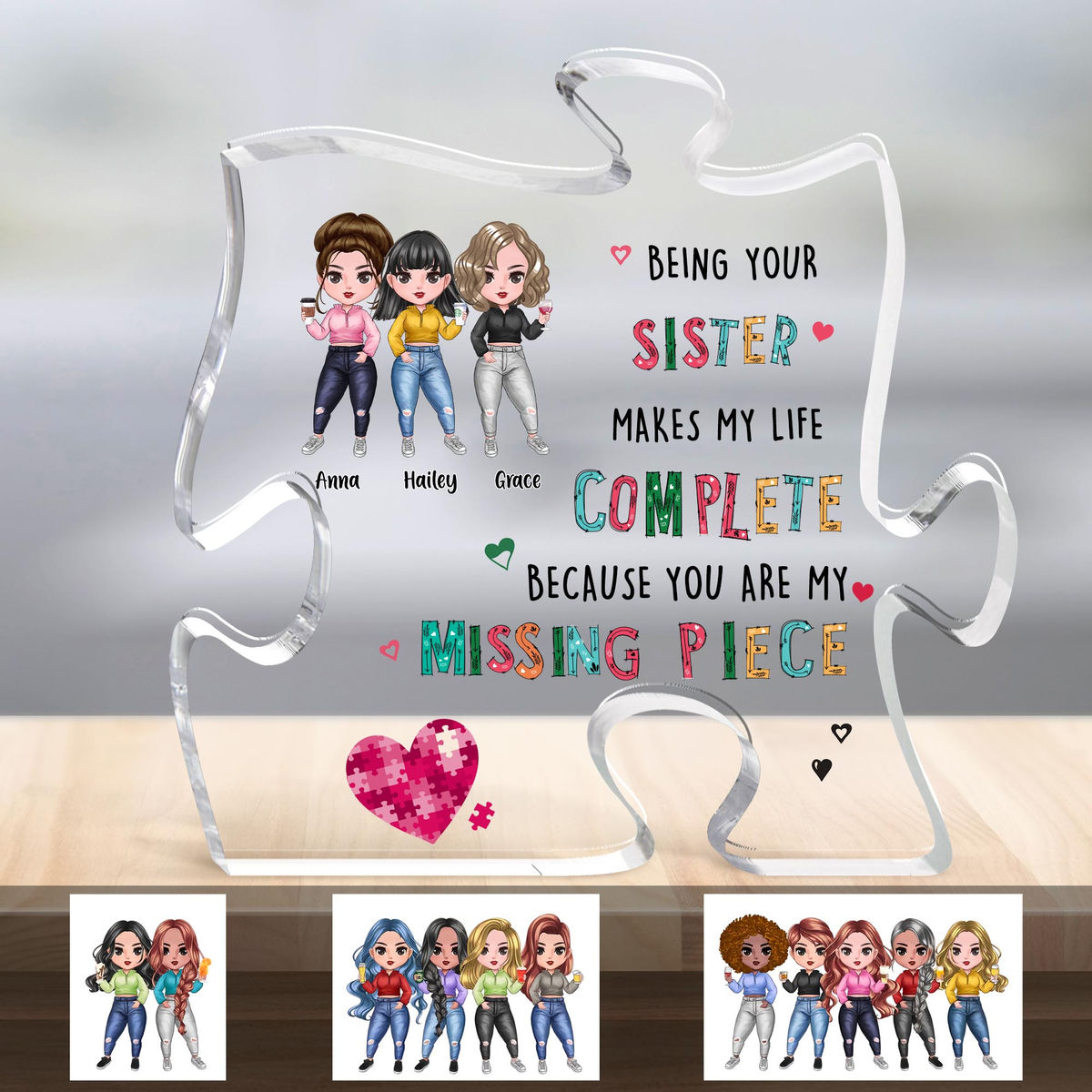 Sisters - Being your sister makes my life complete Because you are my missing piece (Custom Puzzle-Shaped Acrylic Plaque)