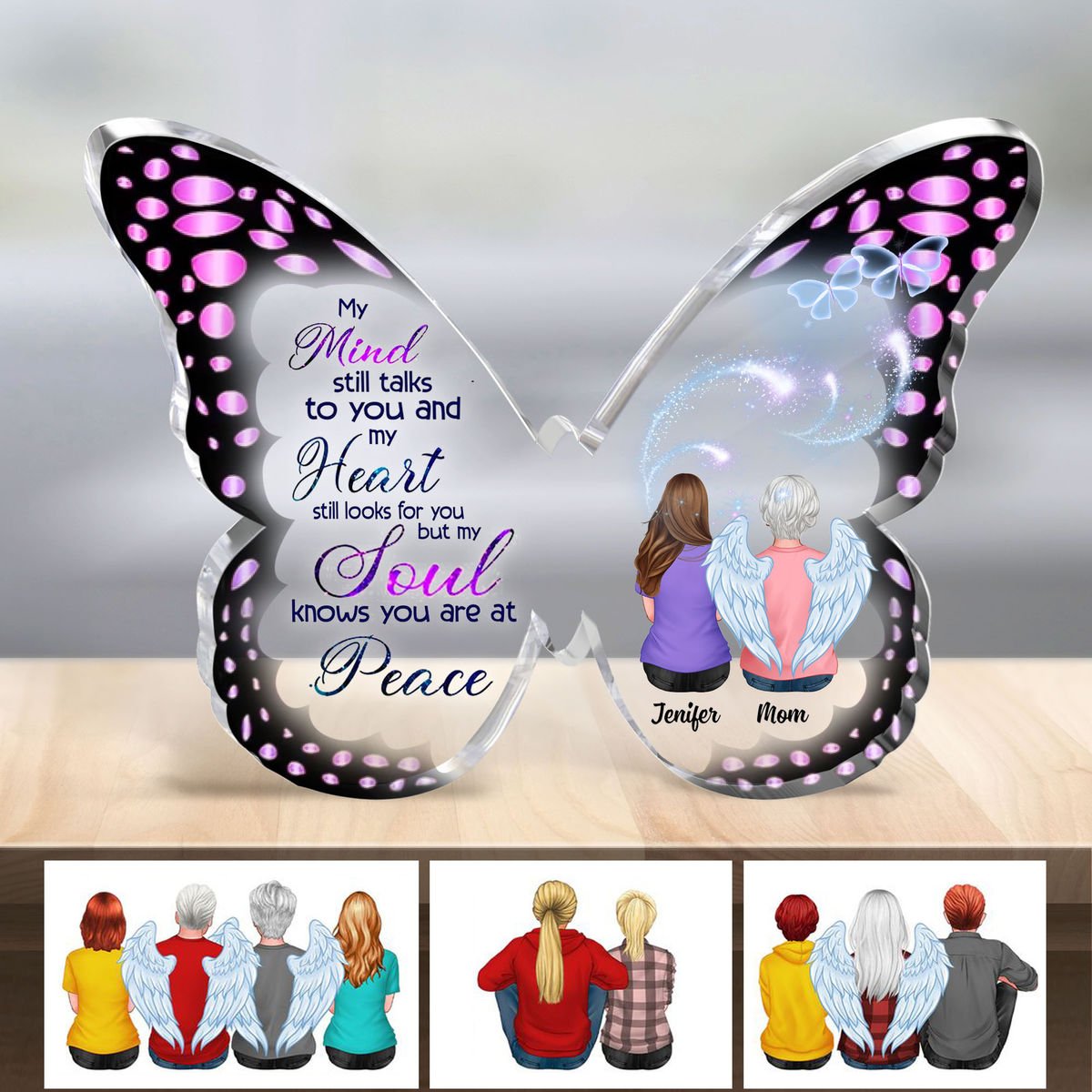 Transparent Plaque - Memorial Family - My mind still talks to you and my heart still looks for you but my soul knows you are at peace (Custom Butterfly-Shaped Acrylic Keepsake)