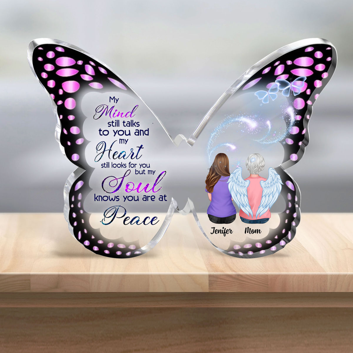 Transparent Plaque - Memorial Family - My mind still talks to you and my heart still looks for you but my soul knows you are at peace (Custom Butterfly-Shaped Acrylic Keepsake)_1