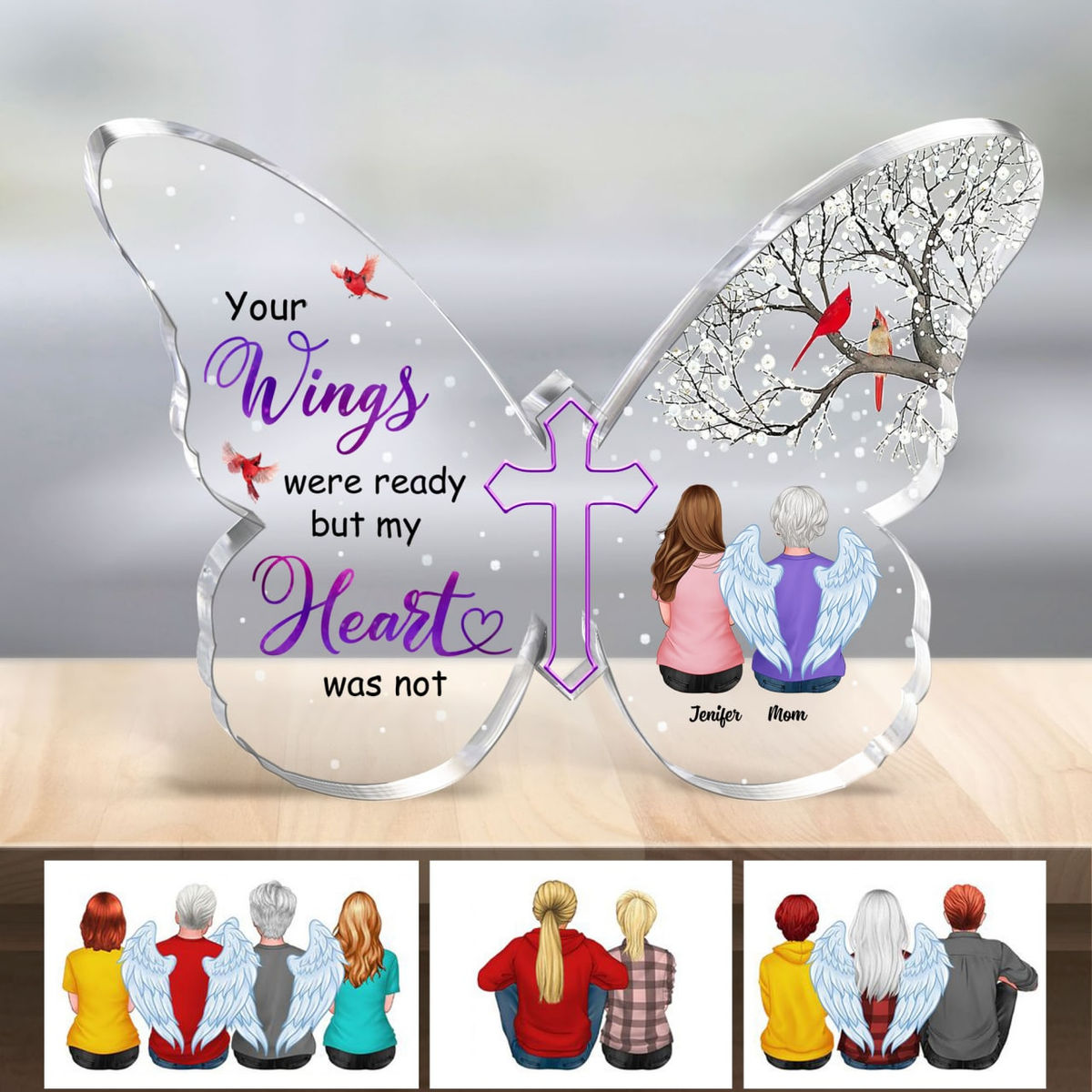 Transparent Plaque - Memorial Family - Your wings were ready but my heart was not 3 (Custom Butterfly Cross - Shaped Acrylic Plaque)