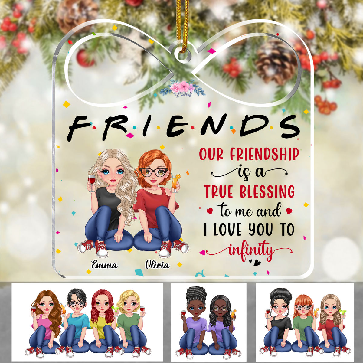 Friends - Our Friendship is a True Blessing to me ( Custom Infinity-shaped Acrylic Ornament)