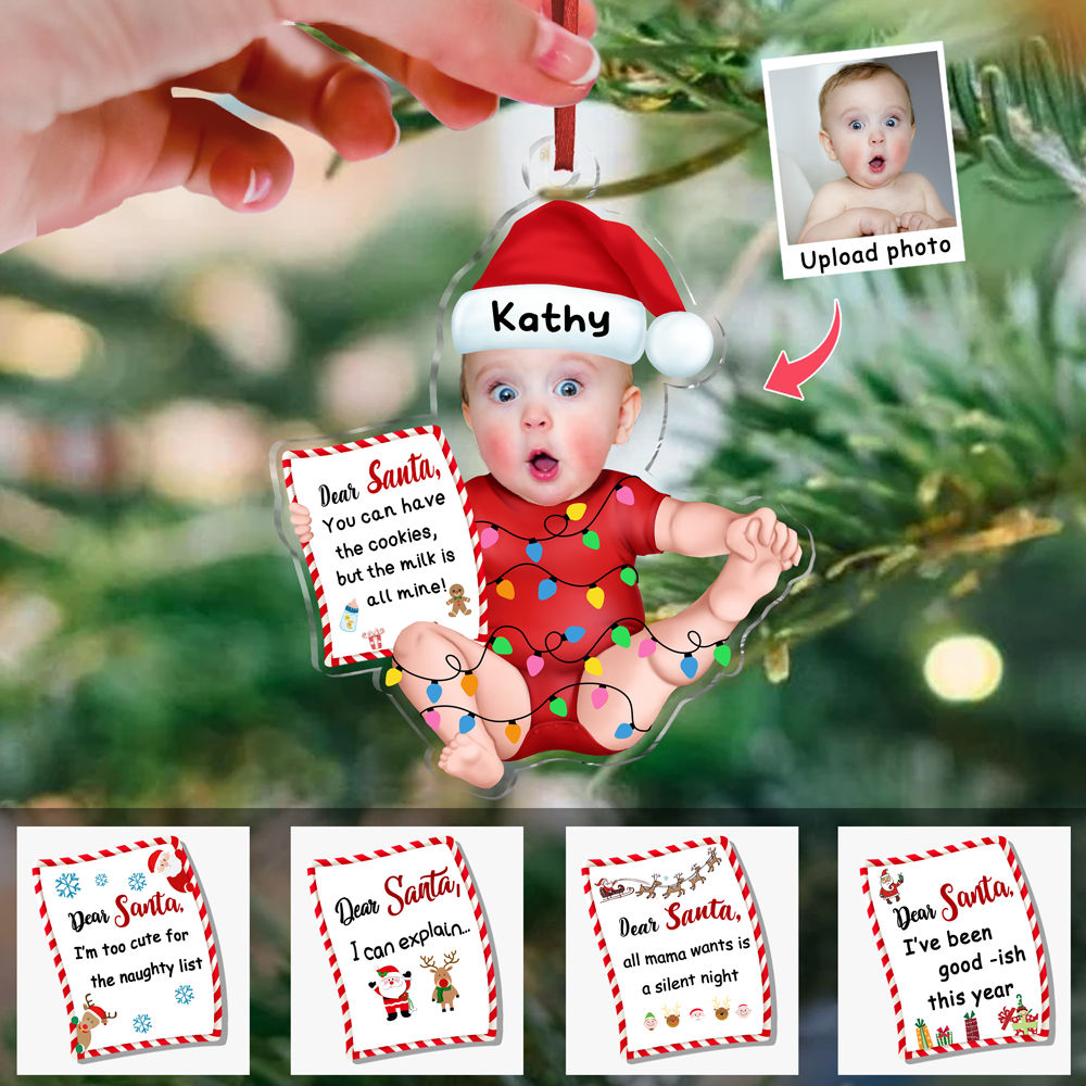 Custom Transparent Ornament from Photo - Baby Letter - Dear Santa you can have the cookies but the milk is all mine