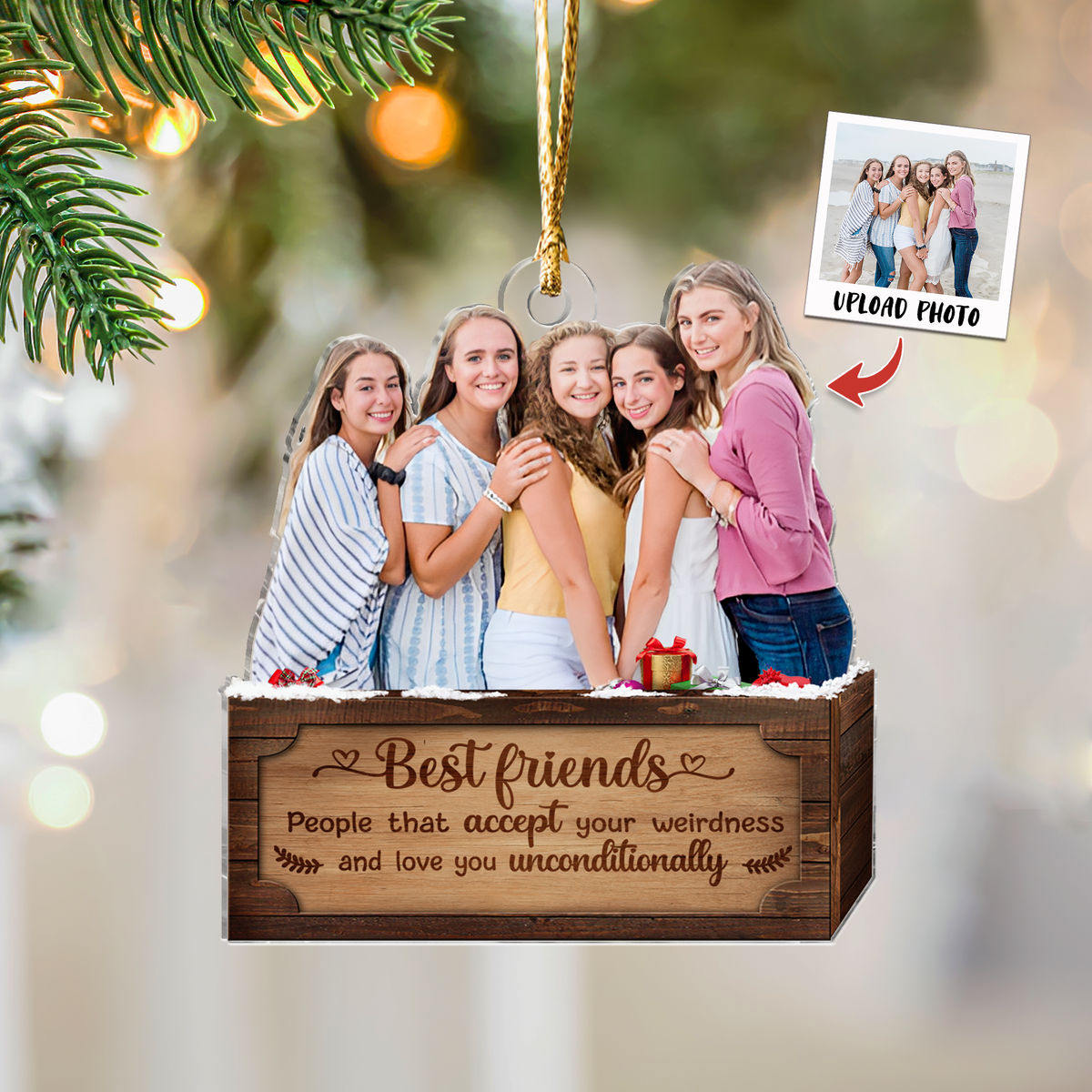 Photo Ornament - Christmas Gifts For Friends - People That Accept Your Weirdness And Love You Unconditionally - Custom Photo Ornament