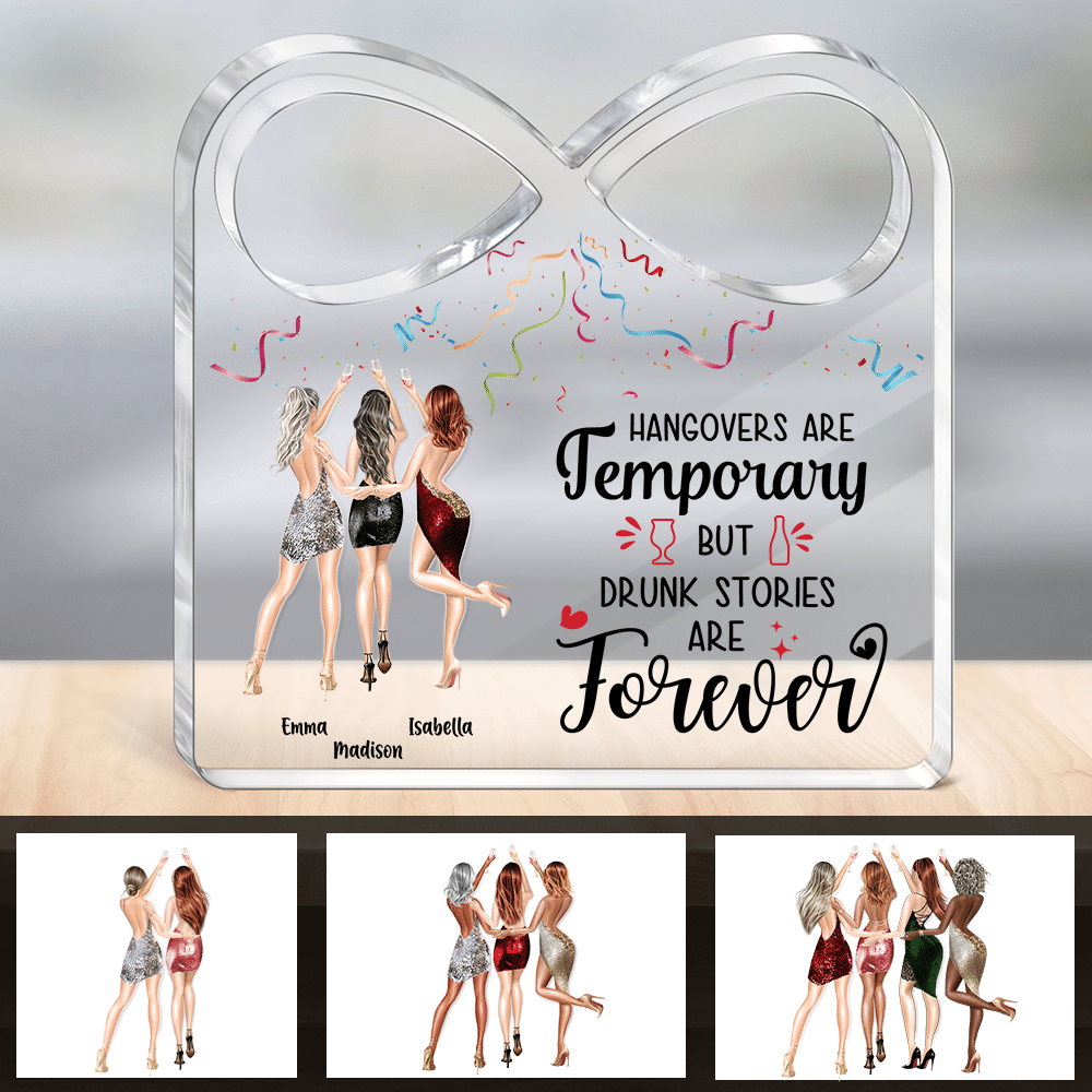 Transparent Plaque - Friends - Hangovers are temporary but drunk stories are forever (Custom Infinity-Shaped Acrylic Plaque)
