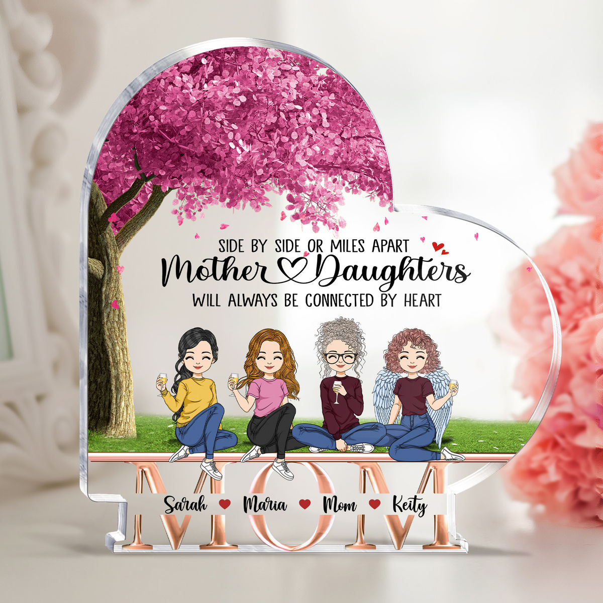 Transparent Plaque - Side by side or miles apart Mother and Daughters will always be connected by heart_1