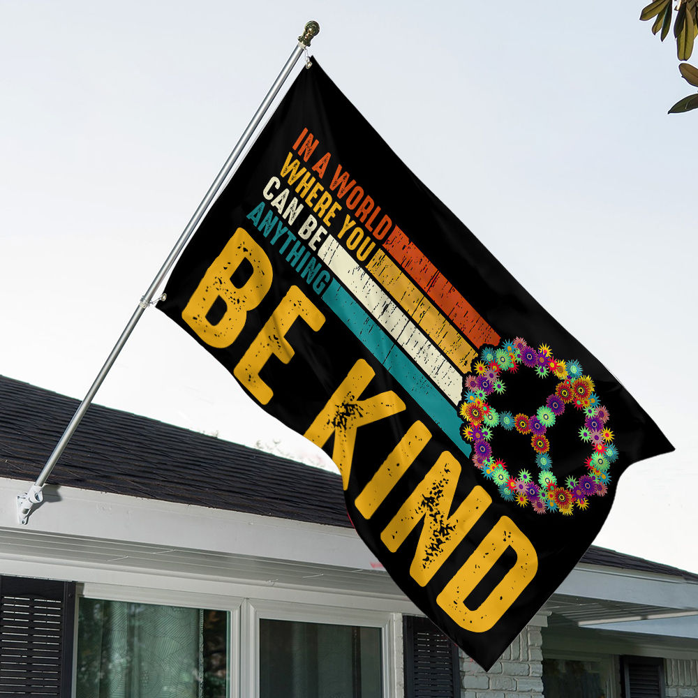 Peace Flag - In A World Where You Can Be Anything Be Kind Double-sided Flag Human Kind Flag 24526_2