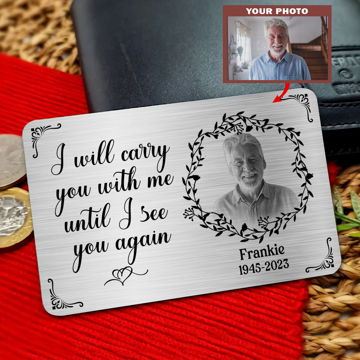 Metal Wallet Card - I Will Carry You With Me Until I See You Again (BW1) - Memorial Gift From Photo_3