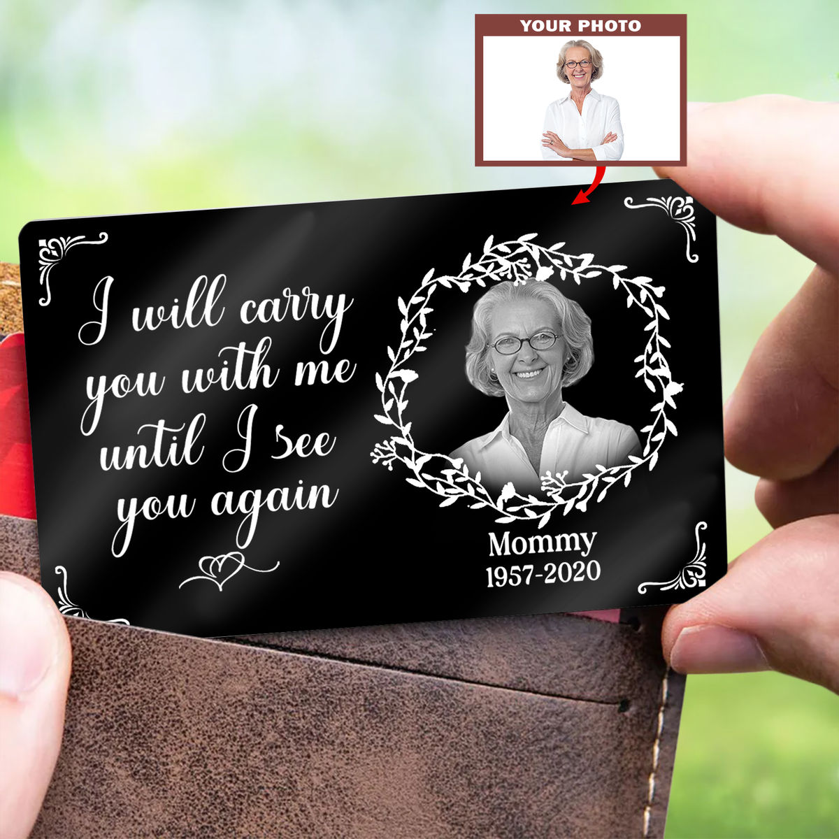 Metal Wallet Card - I Will Carry You With Me Until I See You Again (BW1) - Memorial Gift From Photo_2