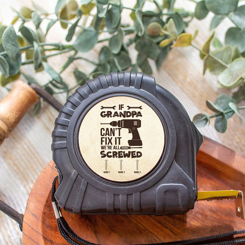 Personalized Tape Measure - If Dad Can't Fix It We Are All Screwed Tape Measure, Dad Kid Names Tape Measure, Best Dad Ever Tape Measure, Funny Daddy Grandpa Papa Tape Measure Gift 30933_4