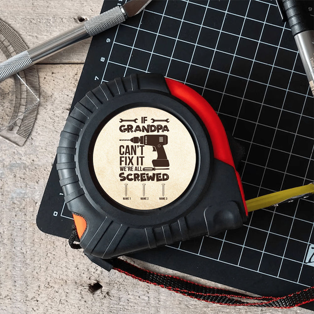 Personalized Tape Measure - If Dad Can't Fix It We Are All Screwed Tape Measure, Dad Kid Names Tape Measure, Best Dad Ever Tape Measure, Funny Daddy Grandpa Papa Tape Measure Gift 30933