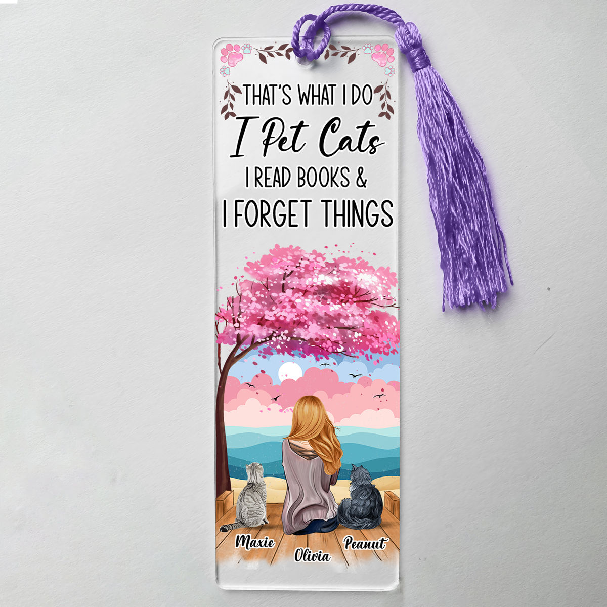 Acrylic Bookmark Gift - That's what I do, I pet Cats, I read books and I forget things - Best Gift for Cats Lovers_5