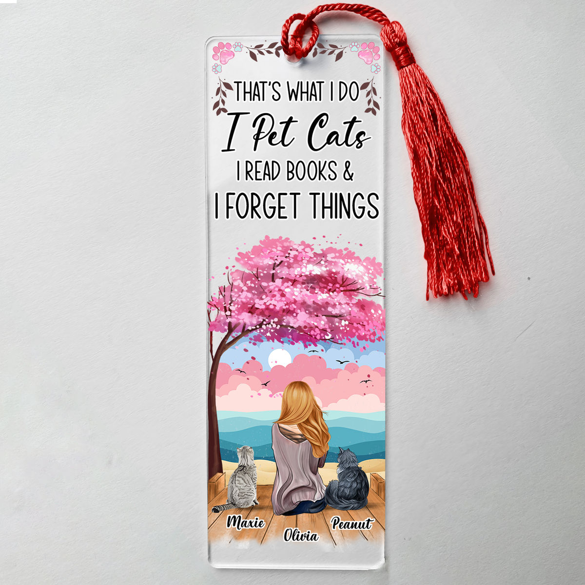 Acrylic Bookmark Gift - That's what I do, I pet Cats, I read books and I forget things - Best Gift for Cats Lovers_6
