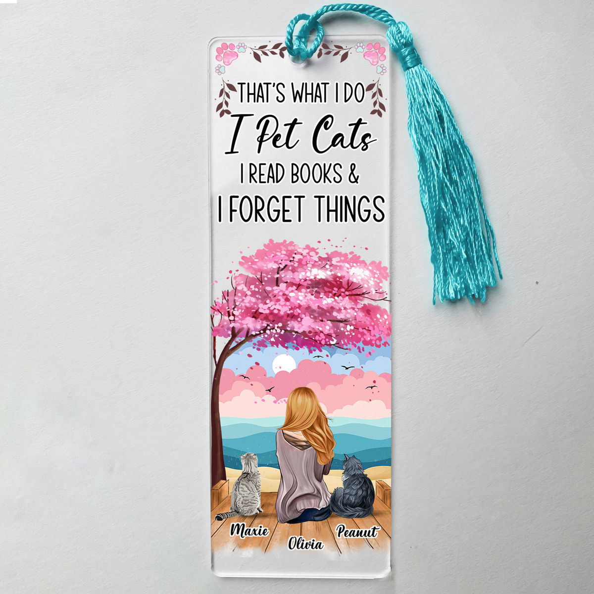 Acrylic Bookmark Gift - That's what I do, I pet Cats, I read books and I forget things - Best Gift for Cats Lovers_7