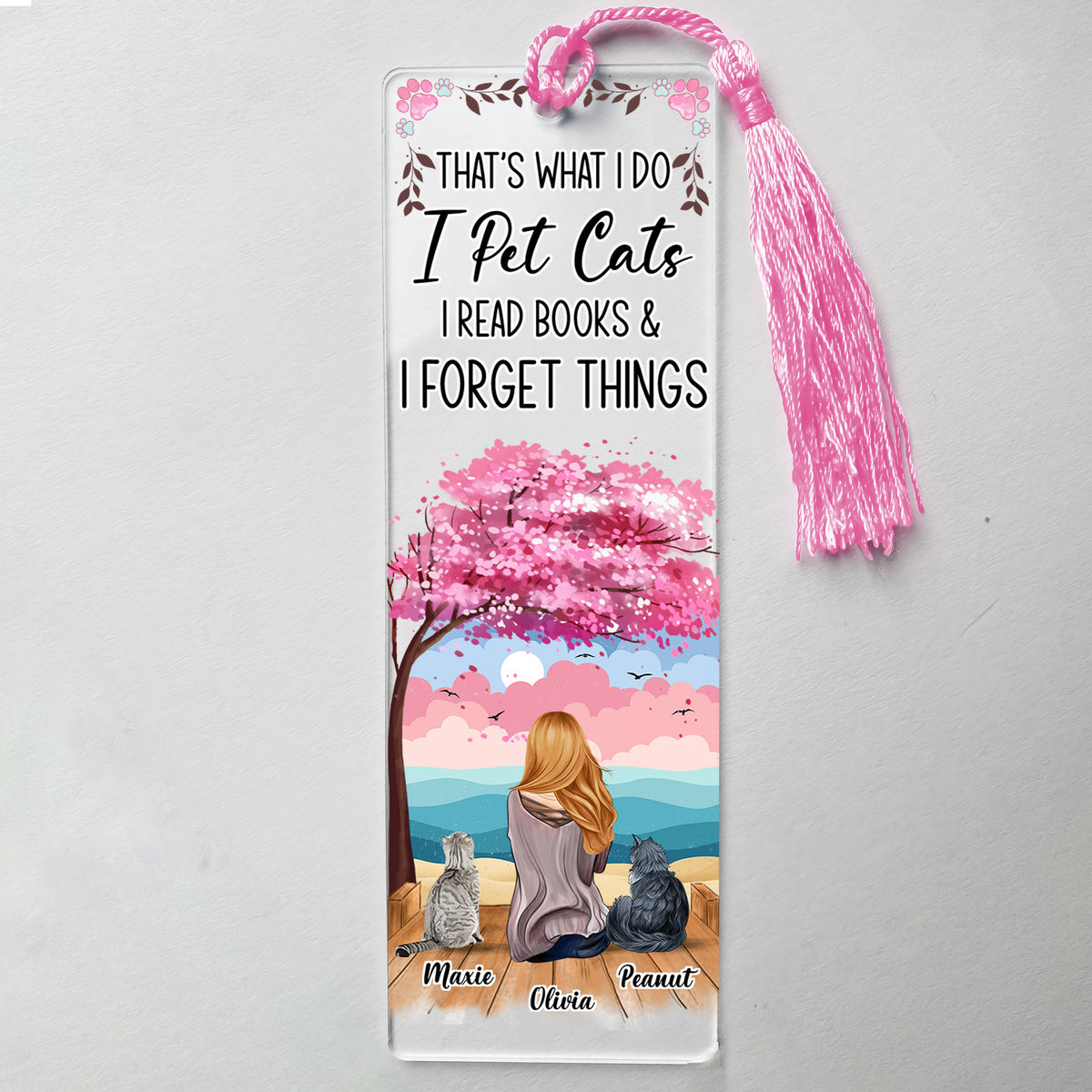 Acrylic Bookmark Gift - That's what I do, I pet Cats, I read books and I forget things - Best Gift for Cats Lovers_4