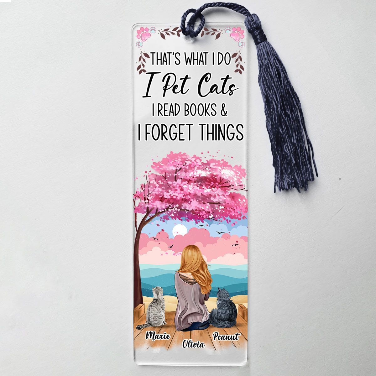 Acrylic Bookmark Gift - That's what I do, I pet Cats, I read books and I forget things - Best Gift for Cats Lovers_3