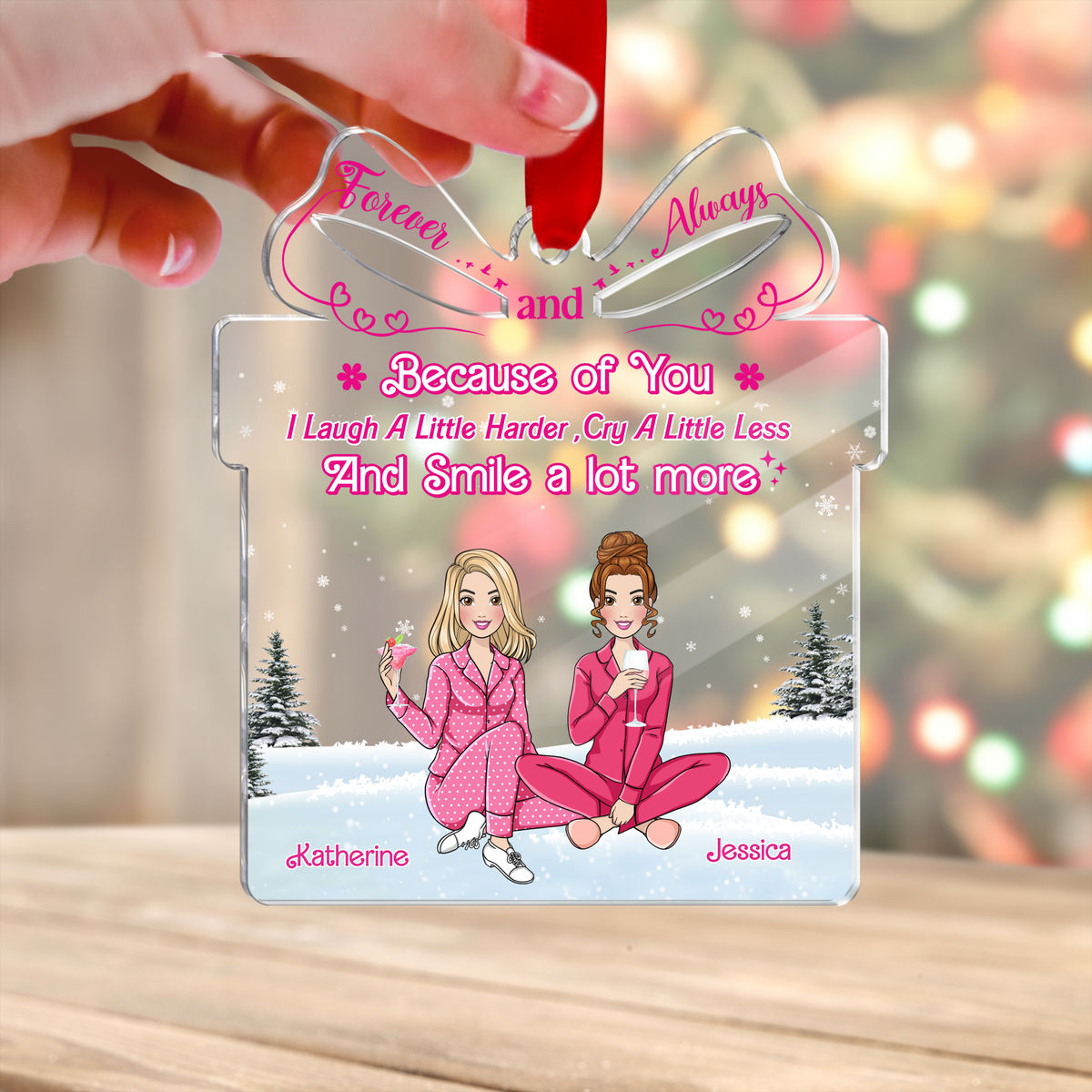 Transparent Ornament - Best Friends Gifts - Because Of You I Laugh A Little Harder....( ver 2)