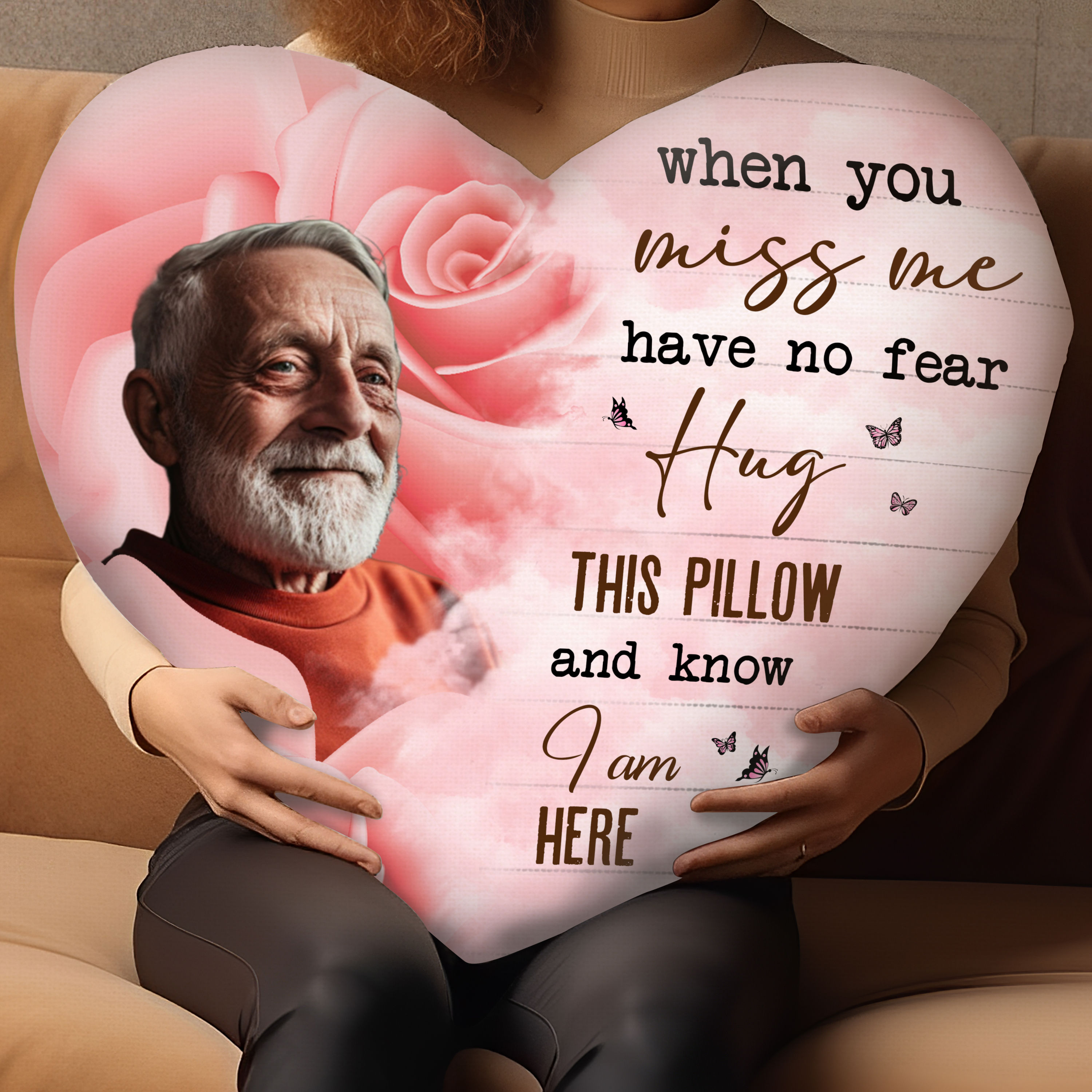 Memorial Gift - When you miss me have no fear hug this pillow and know ...