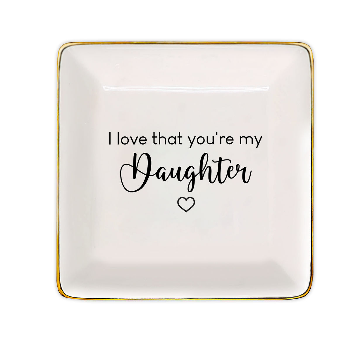 Jewelry Tray - Gift for Women, Gift For Daughters, Graduation, Birthday Gifts For Daughters, Wedding Gifts - I love that you're my Daughter - Personalized Jewelry Tray_5