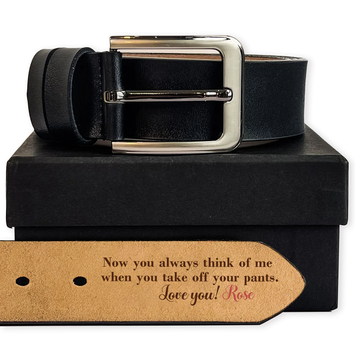 Father's Day Gifts - Now you always think of me  when you take off your pants. Love you!.- Custom Name - Gift For Man, Dad, Husband, BoyFriend...- Gift For Father's Day, Birthday, Anniversary... - Personalized Men Leather Belt_1