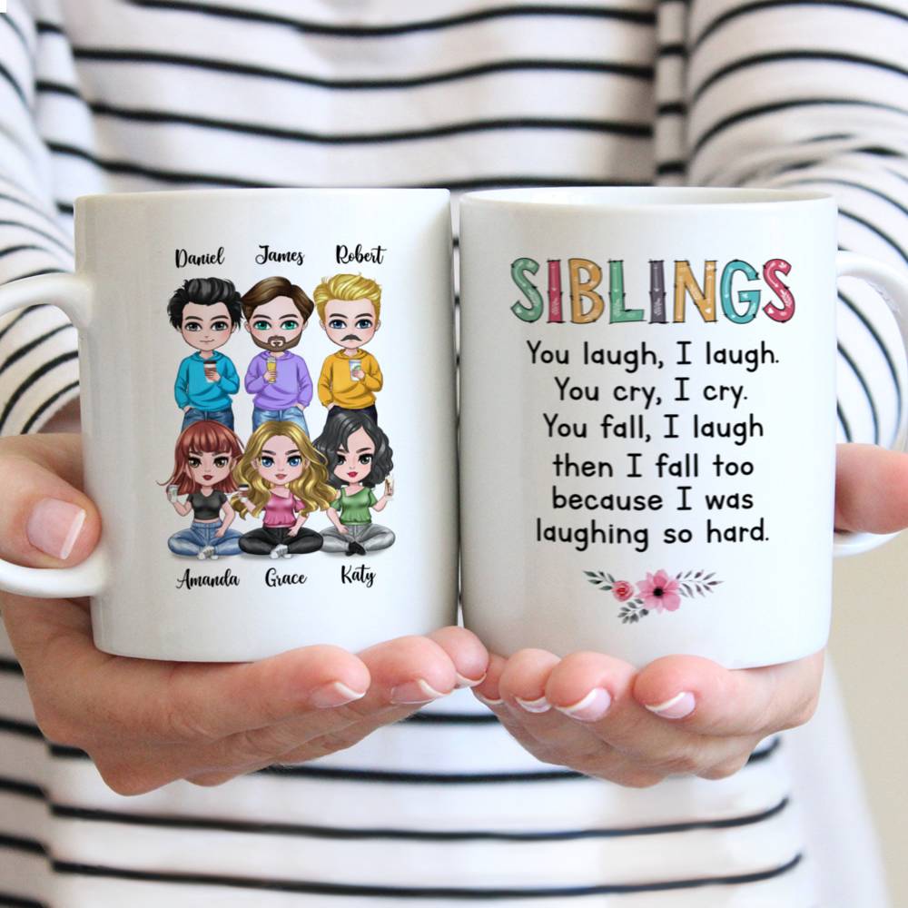 Personalized Mug - Brothers & Sisters Mug - Siblings You Laugh I Laugh, You Cry I Cry, You Fall I Laugh Then I Fall Too (10197)_1
