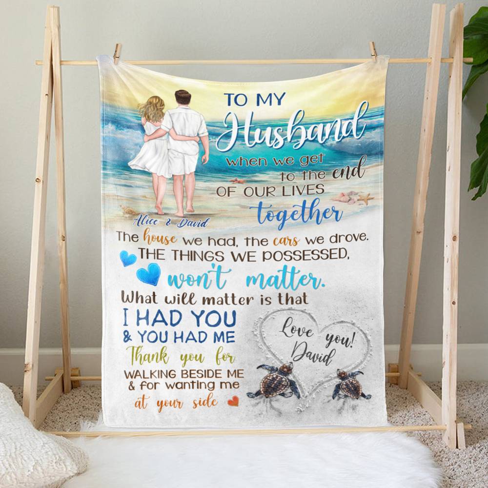 Personalized Blanket - To My Husband, When We Get To The End Of Our Life_1